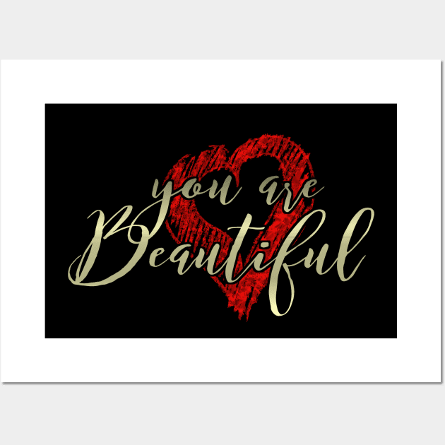 You Are Beautiful Wall Art by D_AUGUST_ART_53